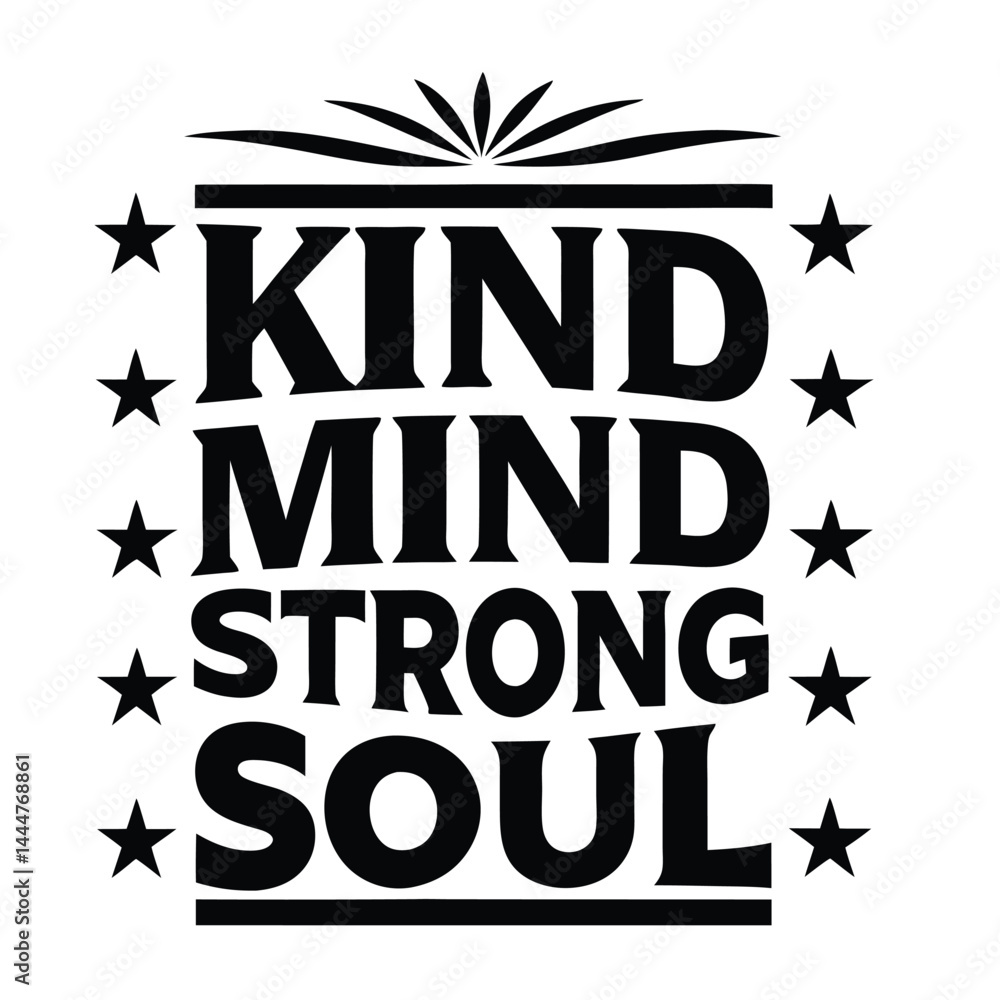 Bold Black Typography Featuring Kind Mind Strong Soul with Stars and Sunburst Art Bold Black Typography Featuring Kind Mind Strong Soul with Stars and Sunburst Art