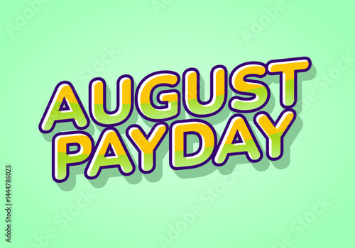 August payday. Text effect for advertising needs about payday in August. Yellow green