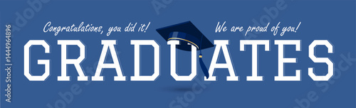 Congratulations, graduates! Greeting banner for graduation party with an Academic cap. Vector design for congratulation ceremony, invitation card, poster. Grads symbol for university, school, academy