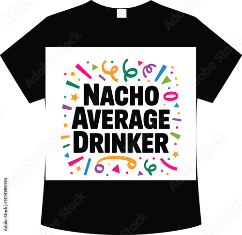 Funny Nacho Average Drinker t-shirt design with colorful party doodles