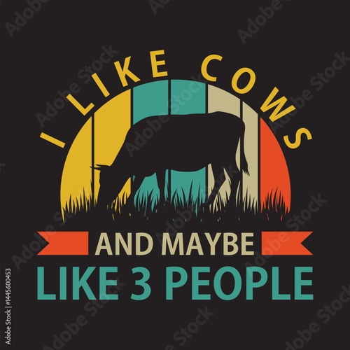 I Like Cows And Maybe Like 3 people graphic and t shirt design