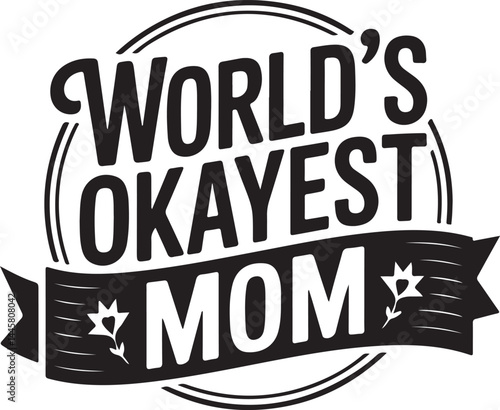 World Okayest Mom SVG – Funny Quote Cut File for Cricut & Silhouette

Funny Mom SVG – World Okayest Mom Design for Shirts & Mugs

World's Okayest Mom SVG – Sarcastic Mother’s Day Cut File

Okayest Mom