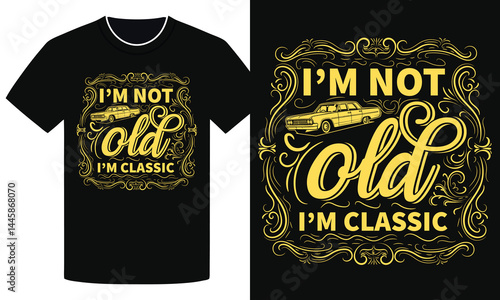 Vintage Car T-Shirt Design with Quote I'm Not Old I'm Classic in Retro Typography Style