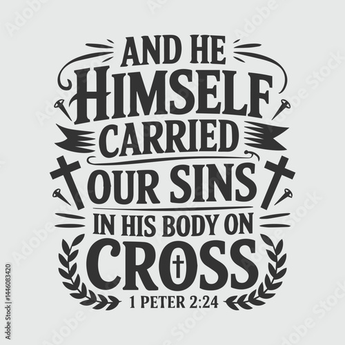 And he himself carried our sins in his body on cross shirt design, Scripture Verse svg.
