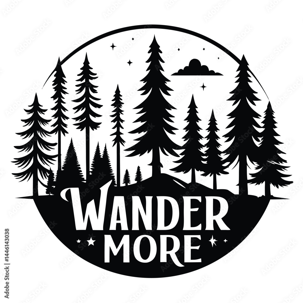 Fototapeta premium Monochrome Forest Silhouette With Trees, Cloud, Stars, And 'WANDER MORE' Text