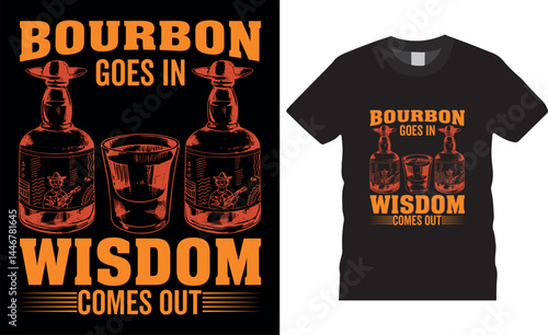 Bourbon goes in wisdom comes out Happy Fathers DayTypography Vector T shirt Design.