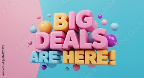 Big Deals Are Here Announcement with Colorful 3d Render