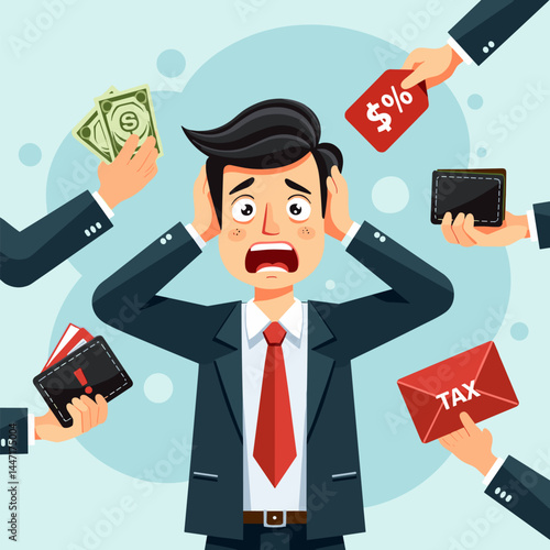 A businessman surrounded by hands offering money and taxes, showing stress and financial pressure.