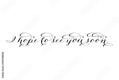 I hope to see you soon.
手書き風の、おしゃれでスタイリッシュなレタリング（カリグラフィー）
