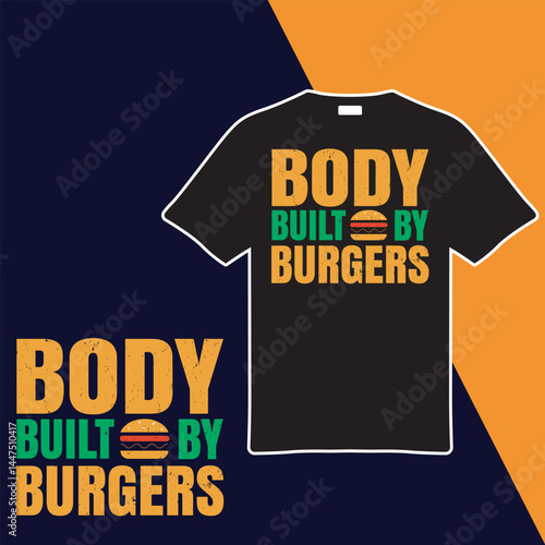 Body Built By Burgers .T-shirt Design. Vector Illustration.