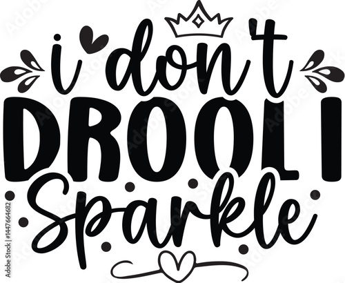 I Don't Drool I Sparkle