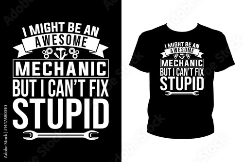 I might be an awesome mechanic but I can't fix stupid Quotes svg, mechanic Svg, t-shirt design for prints, mechanic t-shirt design cut file
