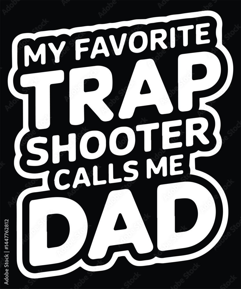 Obraz premium My Favorite Trap Shooter Calls Me Dad Graphic Design