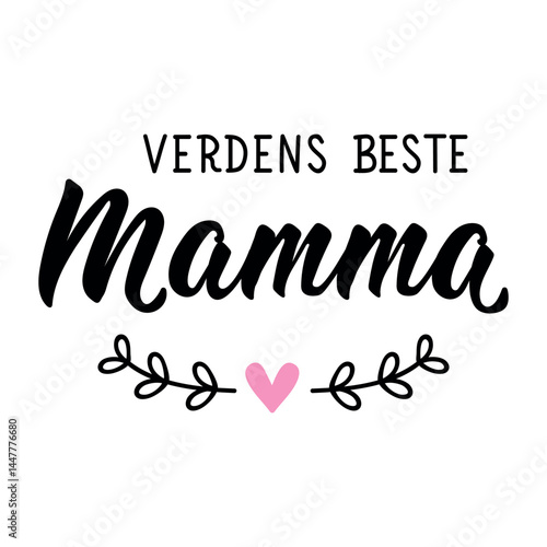 Translation from Norwegian: Best mom in the world. Holidays card. Ink illustration. Perfect design for greeting cards, posters and social media. Norwegian Lettering. Mother's Day card