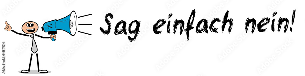 Sag einfach nein! Sag einfach nein!