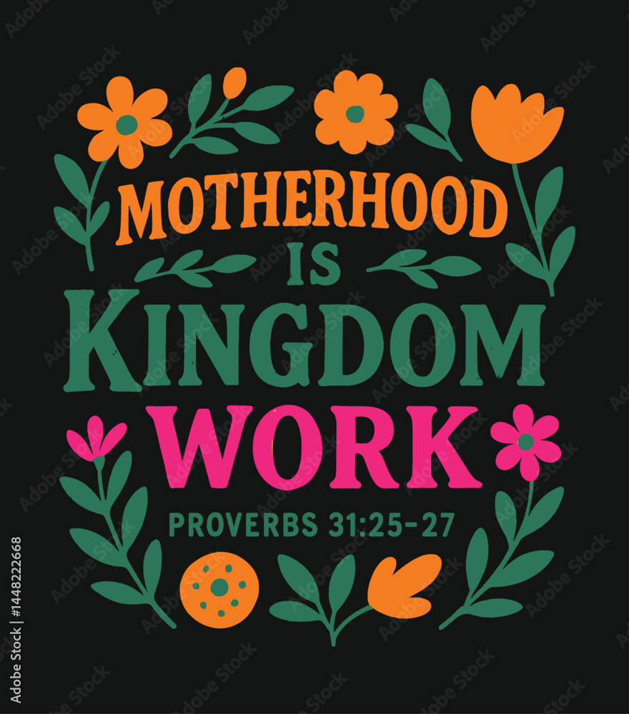 Obraz premium Motherhood Is Kingdom Work Proverbs