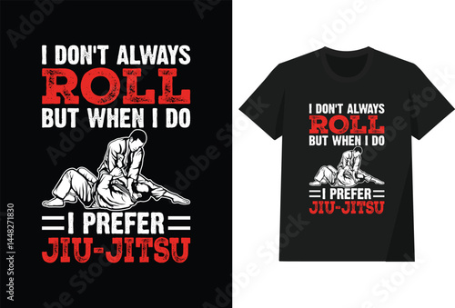 I Don't Always But When I Do I Prefer Jiu-Jitsu T shirt design