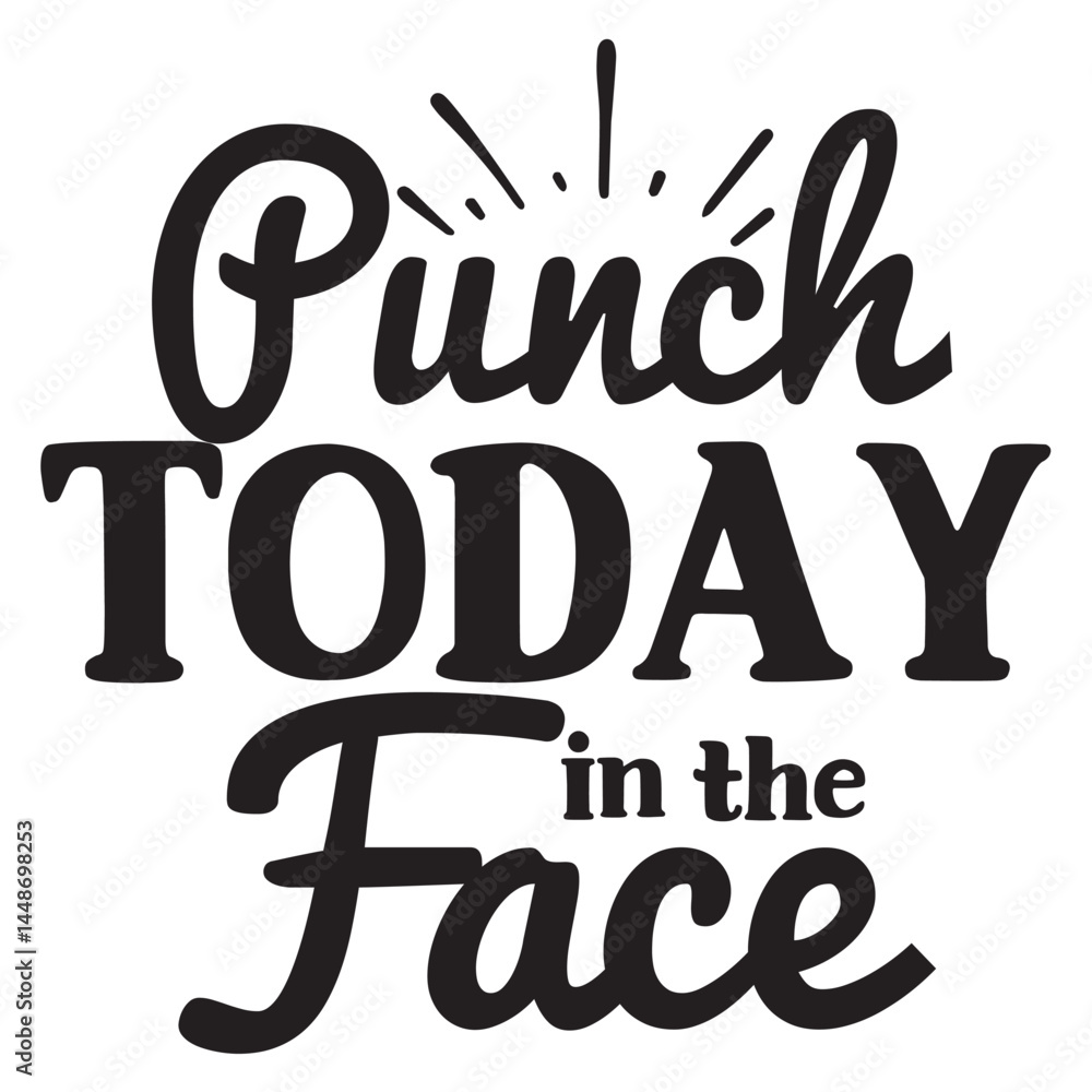 punch today in the face punch today in the face