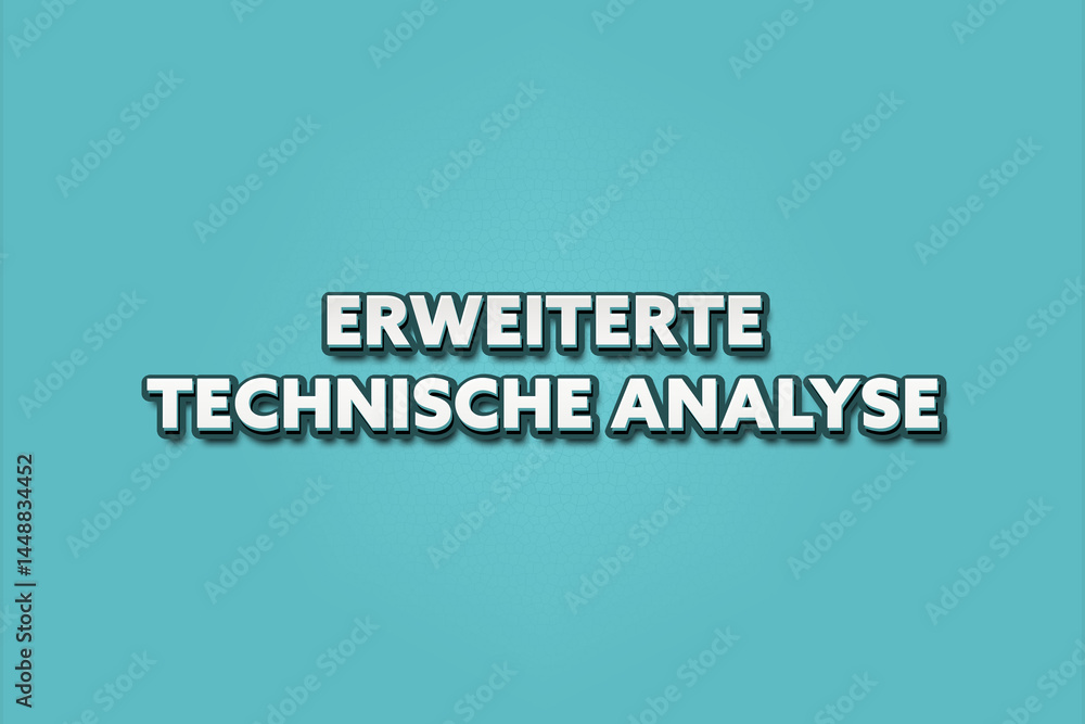 Erweiterte technische Analyse (Advanced technical analysis) - A turquoise banner illustration with white text. Erweiterte technische Analyse (Advanced technical analysis) - A turquoise banner illustration with white text.