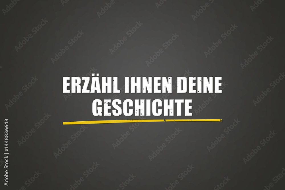 Fototapeta premium Erzaehl ihnen deine Geschichte (Tell them your story) - A blackboard with white text.