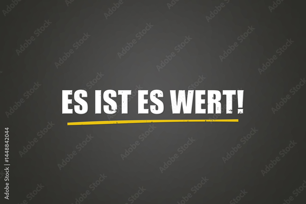 Obraz premium Es ist es wert (It's worth it) - A blackboard with white text.