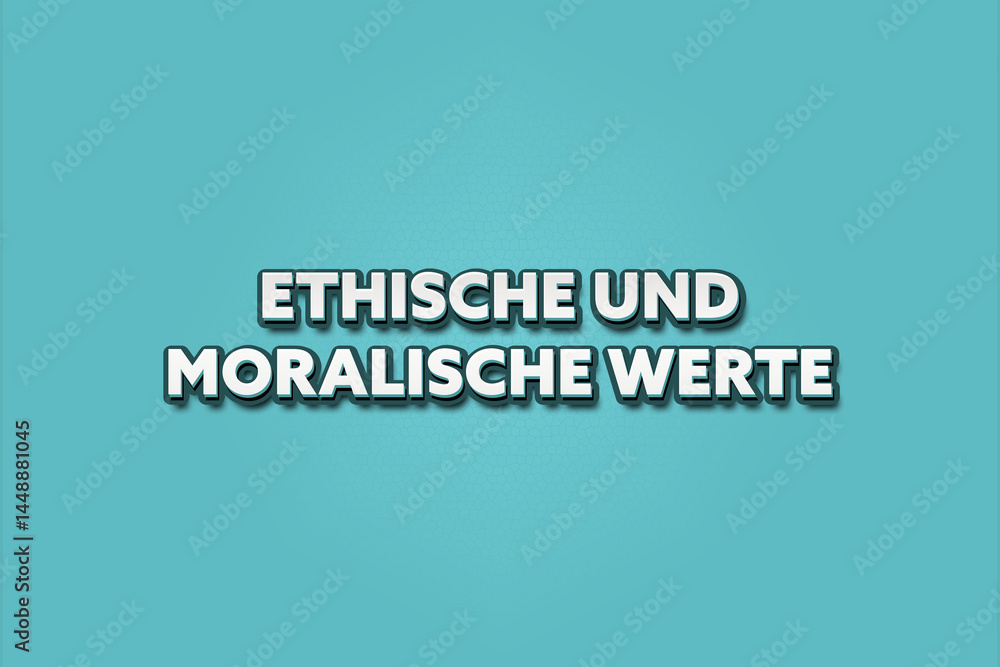 Ethische und Moralische Werte (Ethical and moral values) - A turquoise banner illustration with white text. Ethische und Moralische Werte (Ethical and moral values) - A turquoise banner illustration with white text.