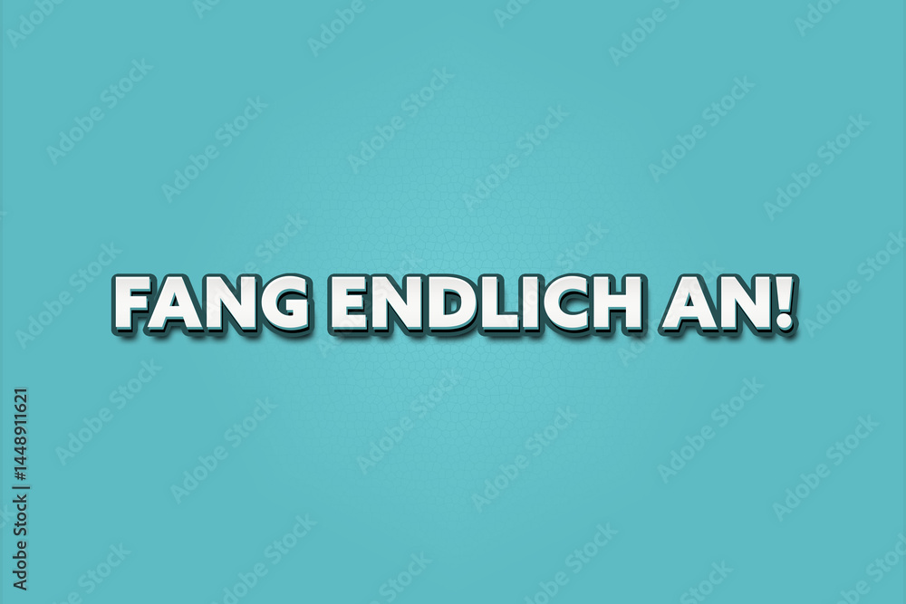 Fang endlich an (Finally start) - A turquoise banner illustration with white text. Fang endlich an (Finally start) - A turquoise banner illustration with white text.