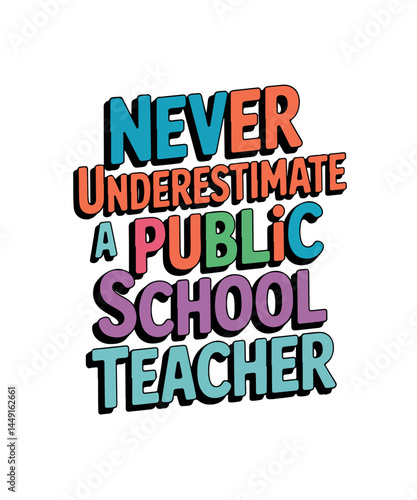 Never Underestimate a Public School Teacher
