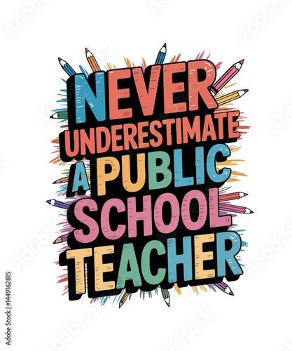 Never Underestimate a Public School Teacher
