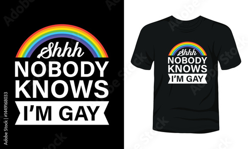 Shhh, nobody knows I am gay typography t-shirt