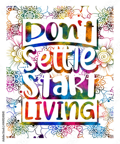 Don't settle start living Motivational quotes design inspirational words design