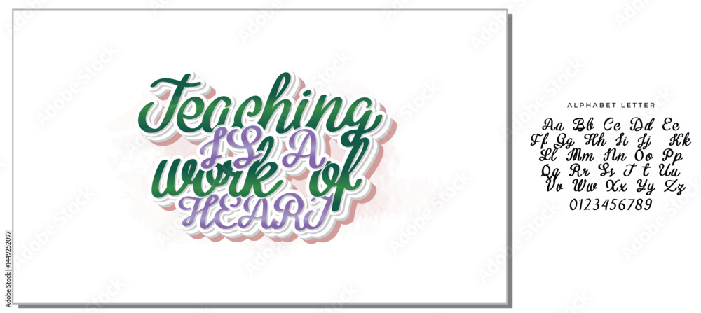 Teaching is a work of heart typography. Inspirational quote. Teaching is a work of heart typography. Inspirational quote.