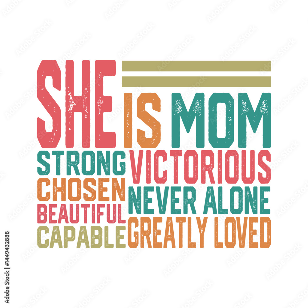 Fototapeta premium Retro Mothers Day Typography. She is mom, Strong, Victorious, Chosen, Greatly Loved, Never Alone, Beautiful