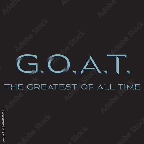 G.O.A.T. The greatest of all time typography graphic print , Abstract fashion drawing and creative design for t-shirts, mugs, graphic tee, sweatshirt, cases, etc. Illustration in modern style 