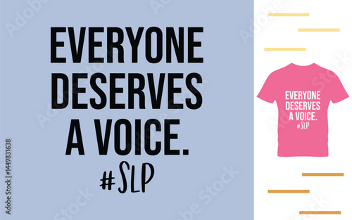 Everyone deserves a voice t shirt design