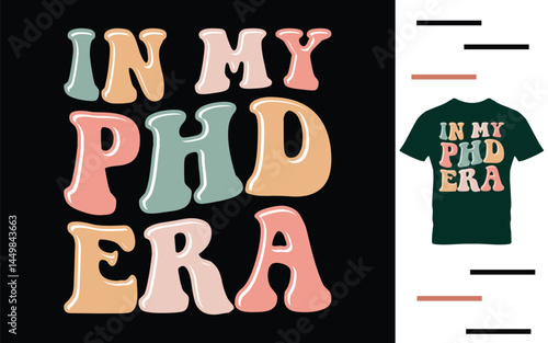 In my phd era t shirt design