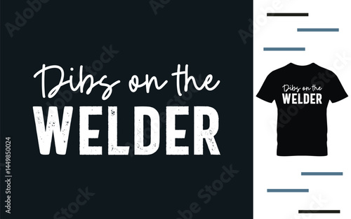 Dibs on the welder t shirt design
