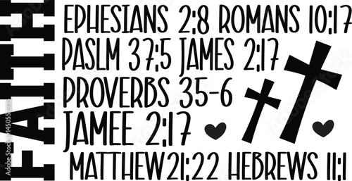 Faith ephesians 2:8 Romans 10:7 Palsm 37:5 James 2:17 Proverbs 35:6 Jamee 2:17 Mathew 21:22 Hebrews 11:1