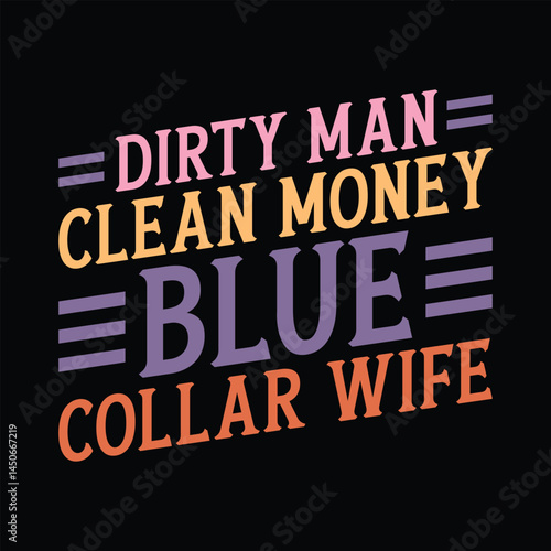 Dirty Man Clean Money Blue Collar Wife