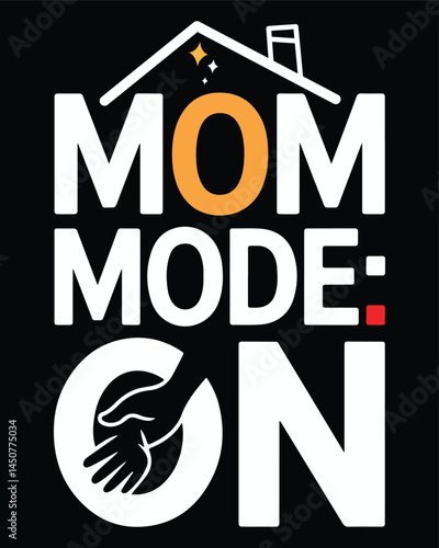 Mom mode on graphic design with house and helping hand illustration