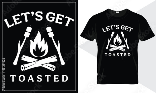 Let’s Get Toasted Funny Camping Vector Typography T-Shirt Design