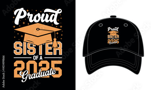 "Proud sister of a 2025 graduate" typography cap design
