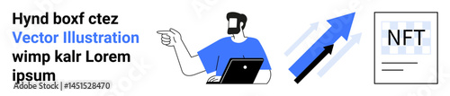 Man with laptop pointing to upward arrow and NFT document. Ideal for digital art, blockchain, innovation, finance, e-commerce, education, marketing themes, flat landing page banner