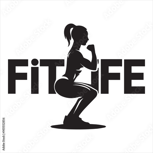 Silhouette of a woman squatting with the text fit life in bold letters vector illustration


