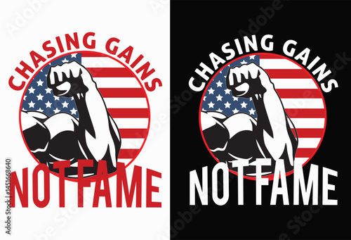 chasing gains Not fame .  modern  American body build t- shirt design 



