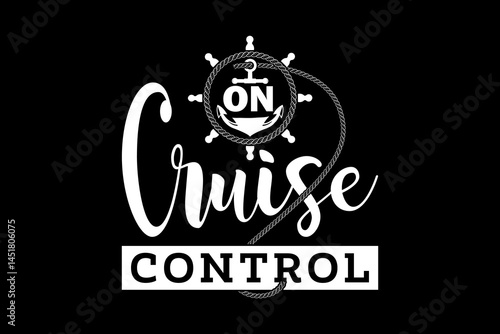 On cruise control svg cruise quotes typography t-shirt design for cricut.