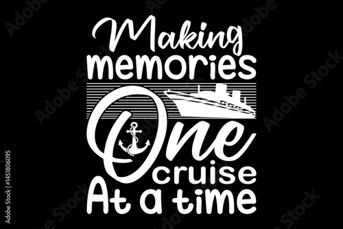 Making memories one cruise at a time svg cruise quotes typography t-shirt design for cricut.