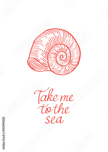 Beach print with red spiral shell and quote "Take me to the sea" on white. Hand drawn summer poster for wall art, card, t-shirt, vector, and logo.