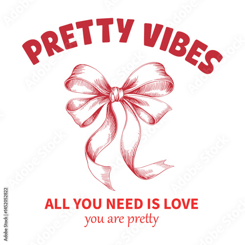 Pretty vibes, All you need is love. Perfect love graphic print design. Bow tie t shirt design for girl, ladies and women, Love you more artwork. 