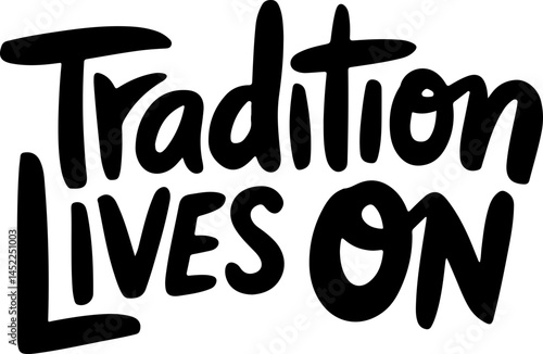 Tradition Lives On Bold Text Art
